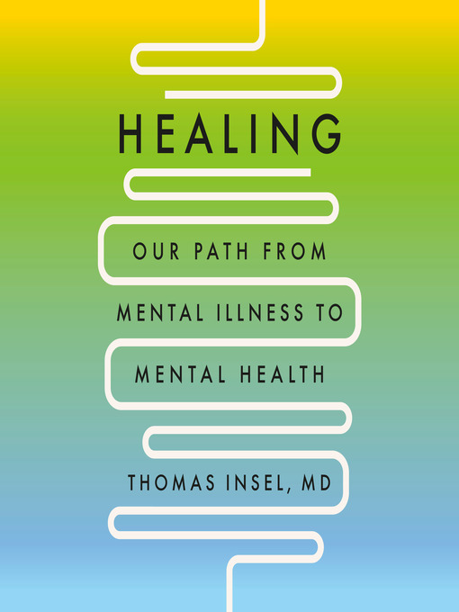 Title details for Healing by Thomas Insel, MD - Available